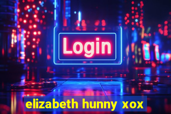 elizabeth hunny xox